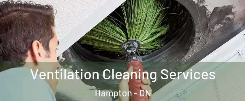  Ventilation Cleaning Services Hampton - ON