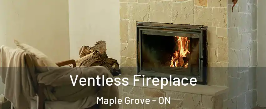  Ventless Fireplace Maple Grove - ON