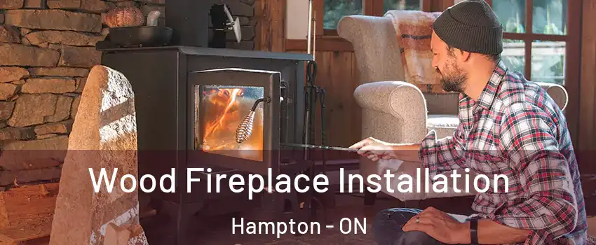  Wood Fireplace Installation Hampton - ON