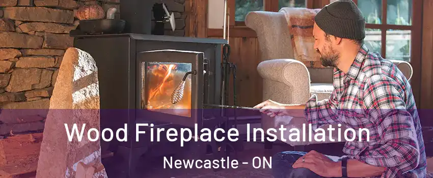  Wood Fireplace Installation Newcastle - ON
