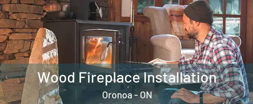  Wood Fireplace Installation Oronoa - ON