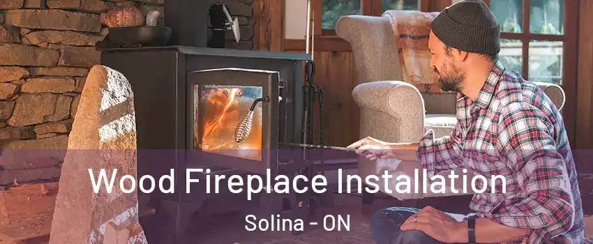  Wood Fireplace Installation Solina - ON