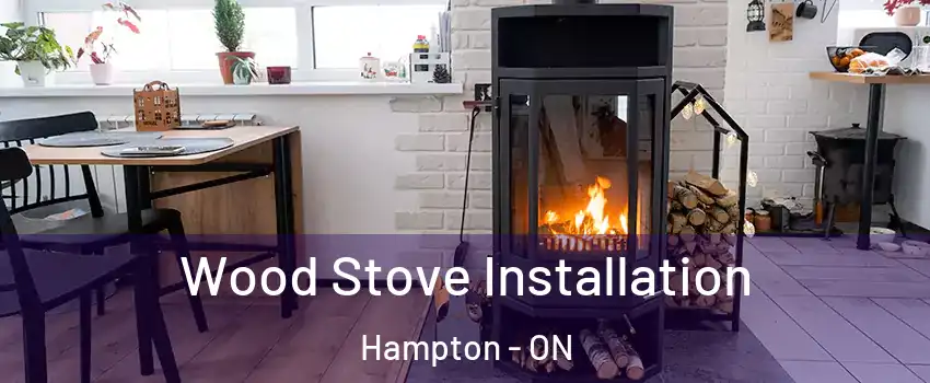  Wood Stove Installation Hampton - ON